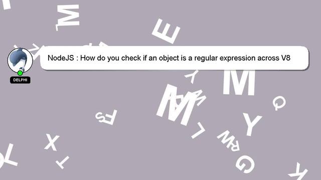 NodeJS : How do you check if an object is a regular expression across V8 contexts? смотреть онлайн