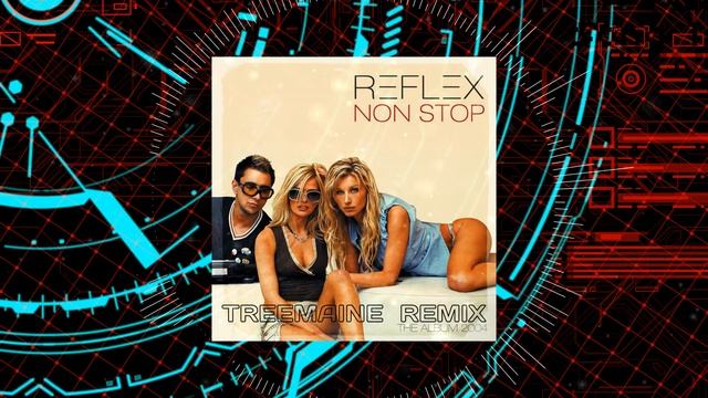REFLEX - Non Stop (TREEMAINE Remix) смотреть онлайн