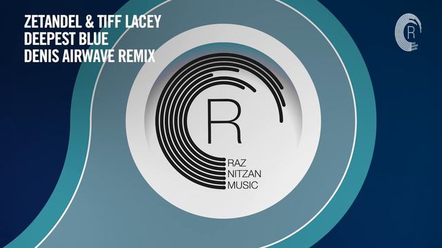 VOCAL TRANCE: Zetandel & Tiff Lacey - Deepest Blue (Denis Airwave Remix) [RNM] + LYRICS смотреть онлайн