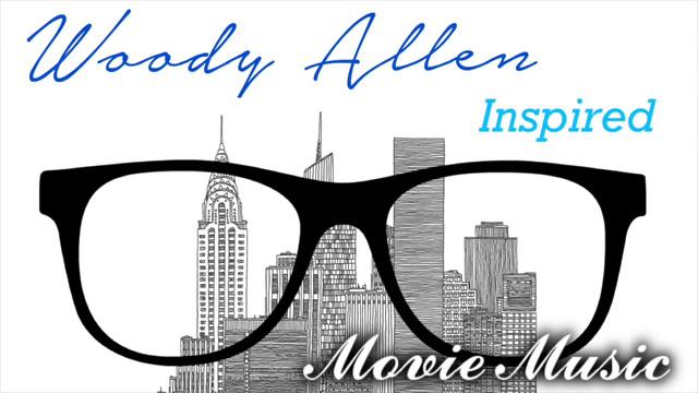 Woody Allen Music: Music Inspired By Woody Allen Movies & Films