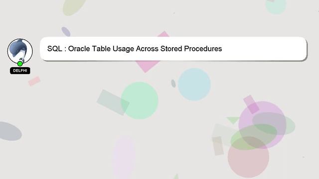 SQL : Oracle Table Usage Across Stored Procedures смотреть онлайн