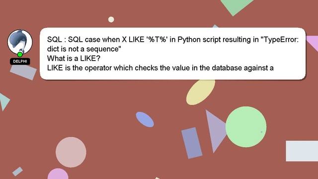 SQL : SQL case when X LIKE '%T%' in Python script resulting in "TypeError: dict is not a sequence" смотреть онлайн