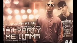 El Party Me Llama - Daddy Yankee FT Nicky Jam