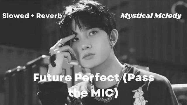 ENHYPEN - Future Perfect (Pass the MIC) (Slowed + Reverb) смотреть онлайн