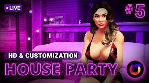🔴 House Party #5: [Update] HD & Customization.