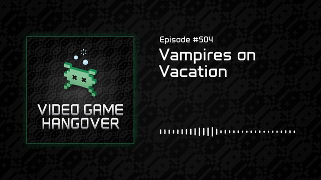 VGHangover Episode 504: Vampires on Vacation | Death's Door | Streets of Rage 4 | Groove Coaster смотреть онлайн
