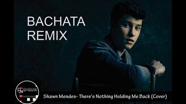 Shawn Mendes There's Nothing Holding Me Back (Cover) Bachata Remix DJ Coque смотреть онлайн