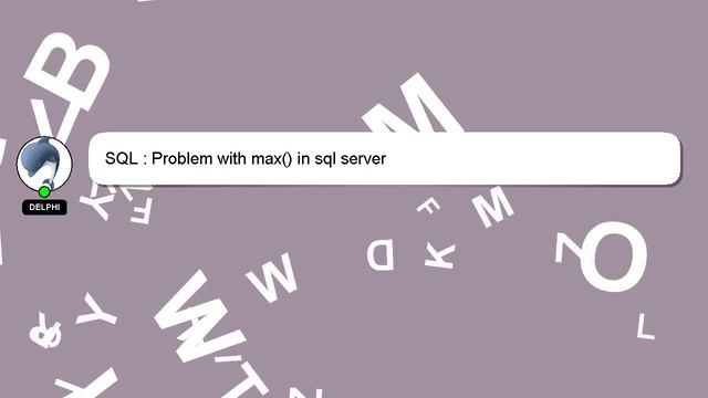 SQL : Problem with max() in sql server смотреть онлайн