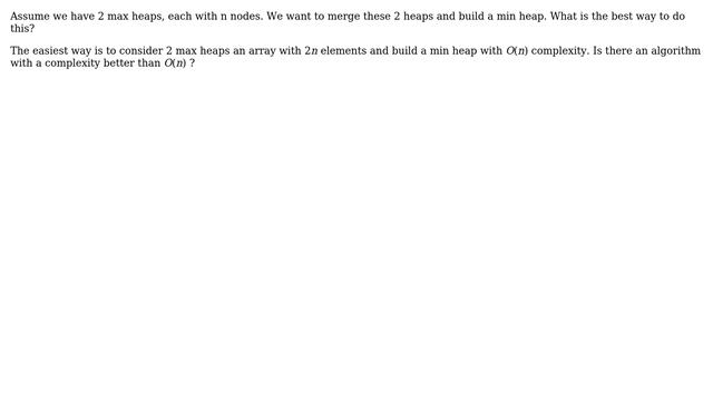Computer Science: Best way to merge 2 max heaps into a min heap смотреть онлайн