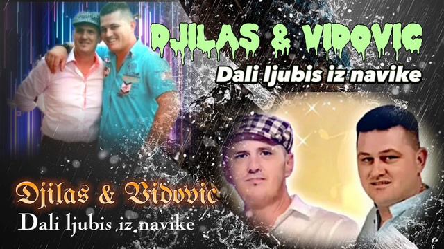 Djilas & Vidovic // Dali ljubis iz navike - 2023. смотреть онлайн