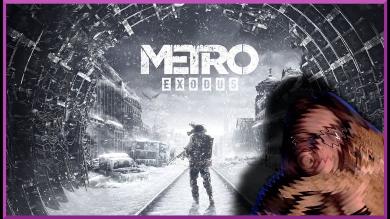 METRO EXODUS / СТРИМ ПО ЭТОЙ ИГРЕ)