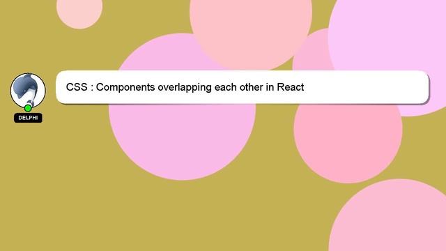 CSS : Components overlapping each other in React смотреть онлайн