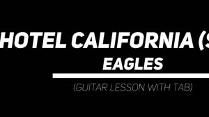Как играть на гитаре основное соло Hotel California - Eagles с табулатурами, подробный разбор