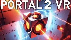 СБЕЖАЛ ОТ ЛАЗЕРНОГО БЕЗУМИЯ в Portal 2 VR! / Часть 5 /