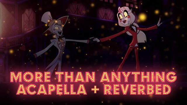 More than anything - Acapella + Reverb | Hazbin Hotel смотреть онлайн