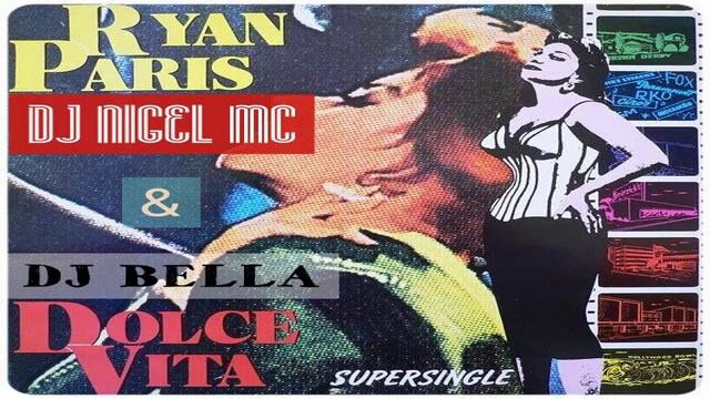 RYAN PARIS - DOLCE VITA (DJ NIGEL MC & DJ BELLA BOOTLEG) смотреть онлайн
