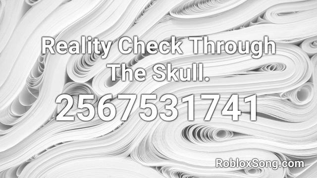 Reality Check Through The Skull. Roblox ID - Roblox Music Code смотреть онлайн