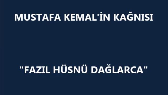 MUSTAFA KEMALİN KAĞNISI - FAZIL HÜSNÜ DAĞLARCA m4a смотреть онлайн
