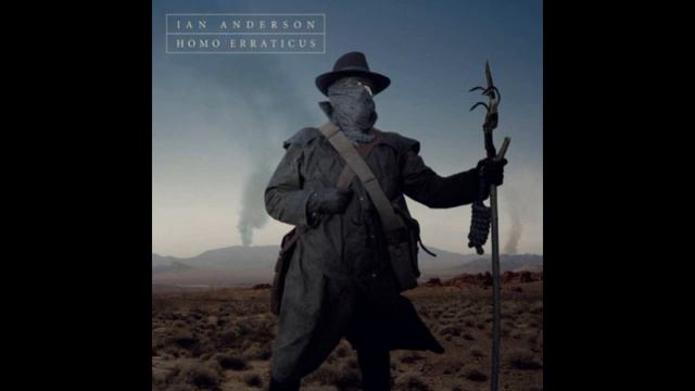 IAN ANDERSON - HOMO ERRATICUS 2014 смотреть онлайн