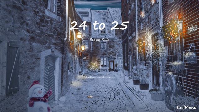 24 to 25 / Stray Kids(스트레이 키즈) / Piano Cover смотреть онлайн