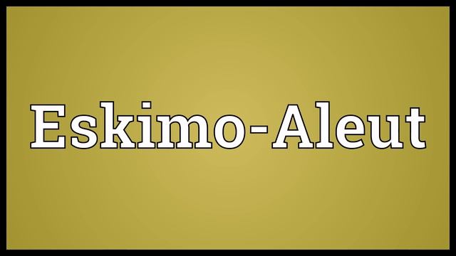 Eskimo-Aleut Meaning смотреть онлайн
