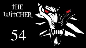 The Witcher / Ведьмак - Дантист - Прохождение игры на русском [#54] | PC (2016 г.)