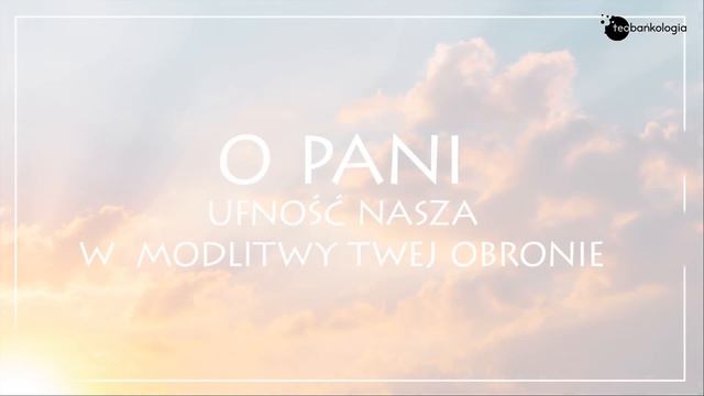 O Pani Ufność Nasza. Modlitwa Wstawiennicza Ks. Teodora.