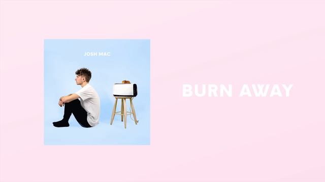 Josh Mac - Burn Away [Offical Audio] смотреть онлайн