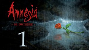 Amnesia: The Dark Descent - Прохождение игры на русском [#1] | PC (2018 г.)