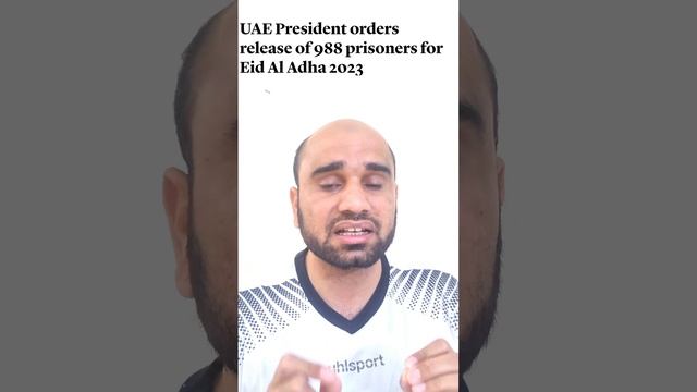UAE President orders release of 988 prisoners for Eid Al Adha 2023 смотреть онлайн