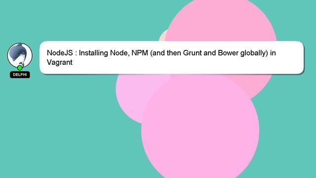 NodeJS : Installing Node, NPM (and then Grunt and Bower globally) in Vagrant смотреть онлайн