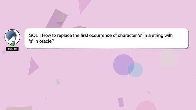 SQL : How to replace the first occurrence of character 'e' in a string with 's' in oracle? смотреть онлайн