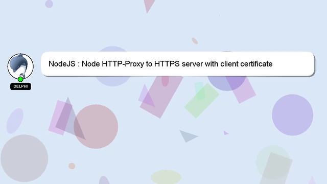 NodeJS : Node HTTP-Proxy to HTTPS server with client certificate смотреть онлайн