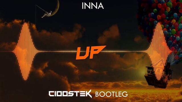 INNA - UP (CIOOSTEK BOOTLEG) смотреть онлайн