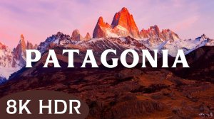 Патагония 8K HDR 60 кадров в секунду (Ultra HD)
