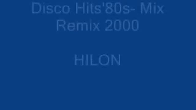 Disco Hits'80- Mix in Remix 2000 ( MIx Lat 80 ) смотреть онлайн