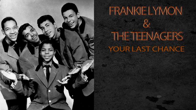 FRANKIE LYMON & THE TEENAGERS - YOUR LAST CHANCE смотреть онлайн