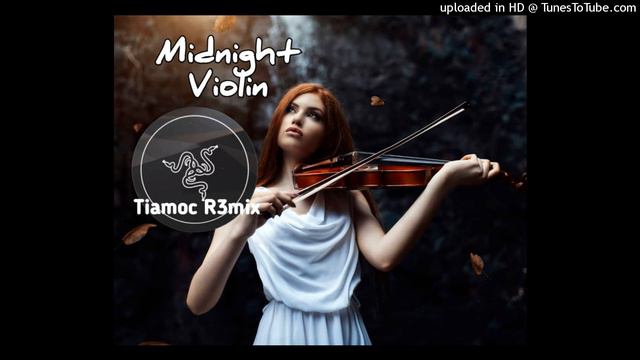Midnight Violin(Tiamoc Remix 2022)__Dj Tiamoc Remix смотреть онлайн