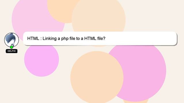 HTML : Linking a php file to a HTML file? смотреть онлайн