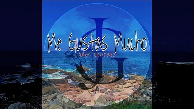 Me Gustas Mucho/Juliet Gonzalez (cover) смотреть онлайн