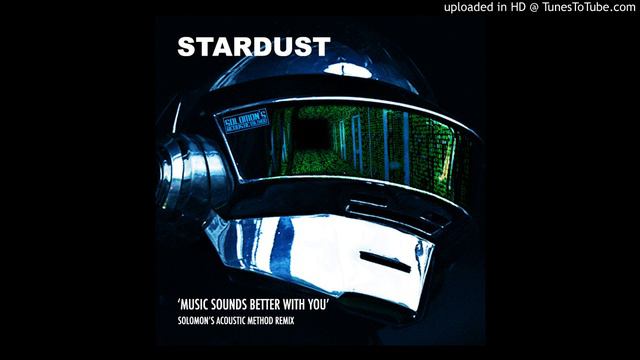 Music Sounds Better with You - Stardust (Solomon's Acoustic Method Bootleg Remix) смотреть онлайн