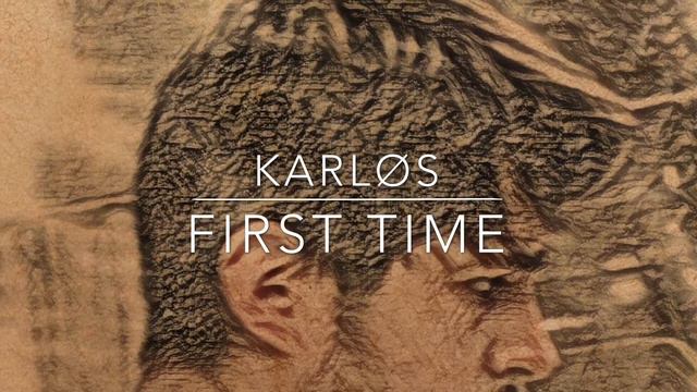 KARLOS - First Time смотреть онлайн