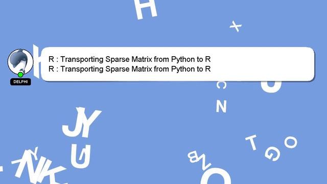 R : Transporting Sparse Matrix from Python to R смотреть онлайн
