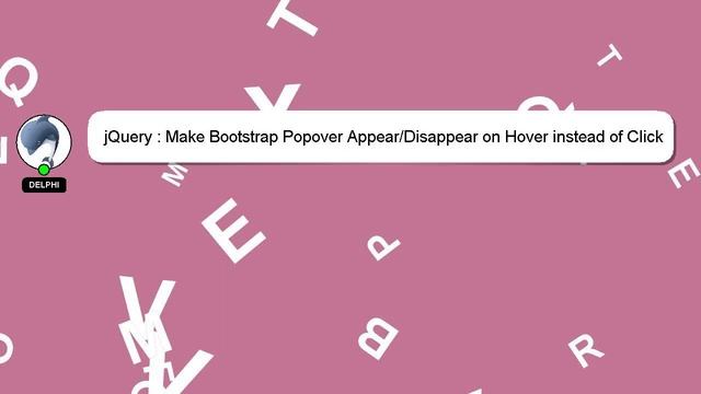 jQuery : Make Bootstrap Popover Appear/Disappear on Hover instead of Click смотреть онлайн