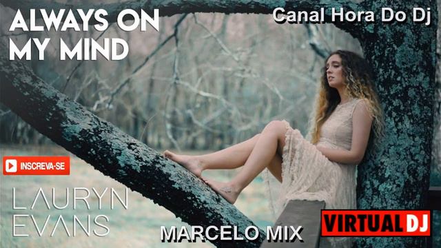 Always On My Mind Lauryn Evans MARCELO MIX REMIX смотреть онлайн