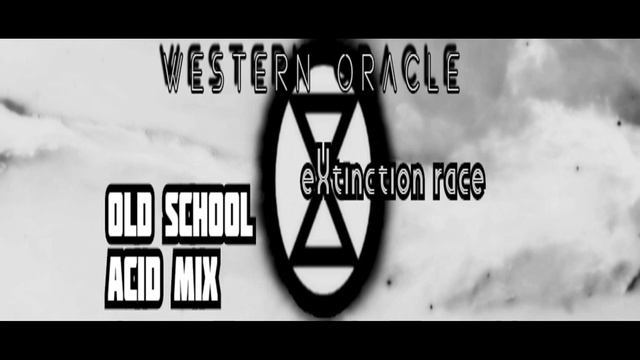 Western Oracle - eXtinction race (Old School Acid Mix) смотреть онлайн