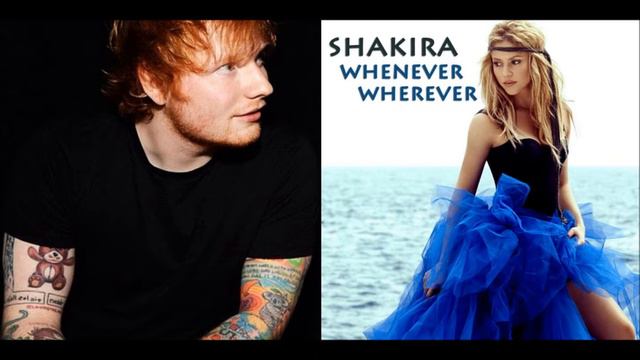 Ed Sheeran & Shakira - Shape Of You & Whenever, Wherever (mashup)
