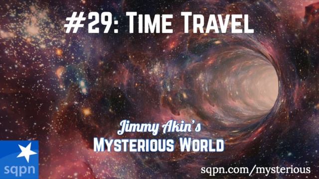 The Mystery of Time Travel - Jimmy Akin's Mysterious World смотреть онлайн