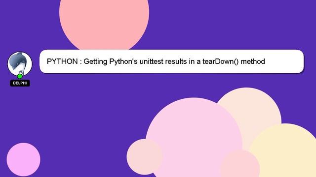 PYTHON : Getting Python's unittest results in a tearDown() method смотреть онлайн