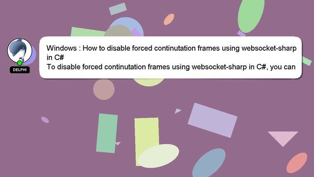 Windows : How to disable forced continutation frames using websocket-sharp in C# смотреть онлайн
